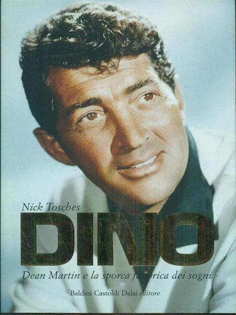 Dino. Dean Martin e la sporca fabbrica dei sogni - Nick Tosches - 2