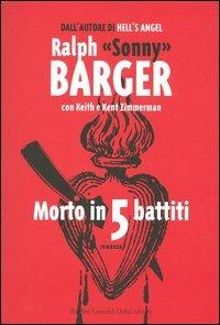 Morto in 5 battiti - Ralph Sonny Barger,Keith Zimmerman,Kent Zimmerman - 2