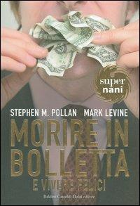 Morire in bolletta e vivere felici - Stephen M. Pollan,Mark Levine - copertina