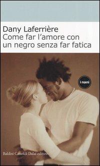 Come far l'amore con un negro senza far fatica - Dany Laferrière - copertina