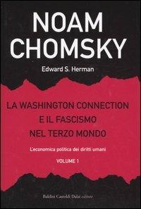 La Washington connection e il fascismo nel Terzo mondo. Vol. 1: L'economia politica dei diritti umani. - Noam Chomsky,Edward S. Herman - 5