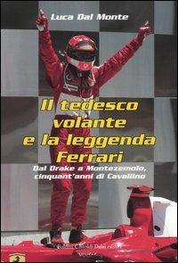 Il tedesco volante e la leggenda Ferrari. Dal Drake a Montezemolo, cinquant'anni di Cavallino - Luca Dal Monte - 4
