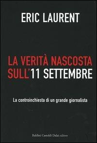 La verità nascosta sull'11 settembre. La controinchiesta di un grande giornalista - Eric Laurent - copertina