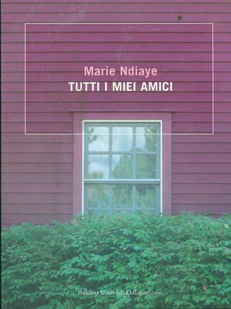 Tutti i miei amici - Marie Ndiaye - 2