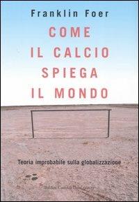 Come il calcio spiega il mondo - Franklin Foer - 5