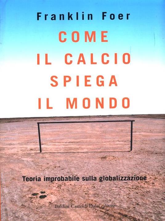 Come il calcio spiega il mondo - Franklin Foer - copertina