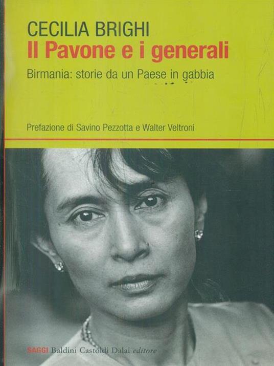 Il pavone e i generali. Birmania: storie da un Paese in gabbia - Cecilia Brighi - 6