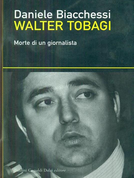 Walter Tobagi. Morte di un giornalista - Daniele Biacchessi - 4