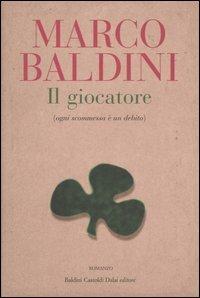 Il giocatore (ogni scommessa è un debito) - Marco Baldini - 2