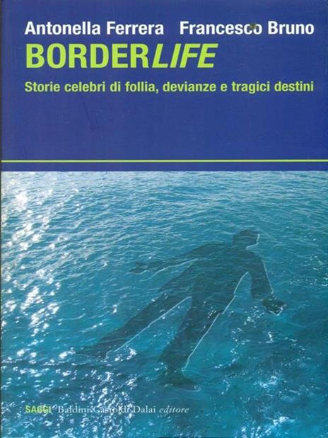 Borderlife. Storie celebri di follia, devianze e tragici destini - Francesco Bruno,Antonella Ferrera - 4