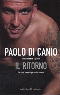 Il ritorno. Un anno vissuto pericolosamente - Paolo Di Canio,Elisabetta Esposito - copertina