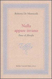 Nulla appare invano. Pause di filosofia - Roberta De Monticelli - copertina