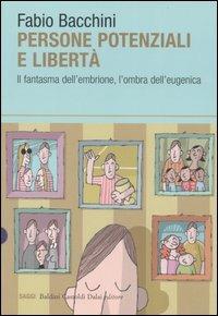 Persone potenziali e libertà. Il fantasma dell'embrione, l'ombra dell'eugenica - Fabio Bacchini - copertina