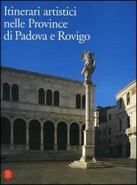 Itinerari artistici nelle province di Padova e Rovigo. Interventi e valorizzazioni del patrimonio artistico - copertina