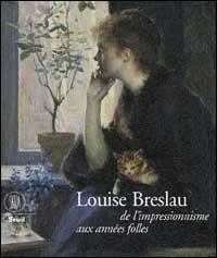 Breslau Marie Louise. De l'impressionisme aux années folles - Anne C. Krüger,Gabriel P. Weisberg,Catherine Lepdor - copertina