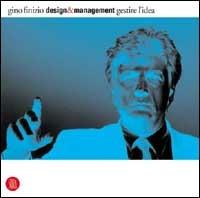 Design e management. Gestire l'idea. Ediz. illustrata - Gino Finizio - copertina