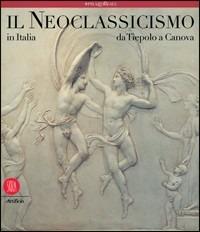 Il neoclassicismo in Italia. Da Tiepolo a Canova - copertina