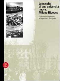 La nascita di una università nuova: Milano-Bicocca. Dal lavoro di fabbrica alla fabbrica del sapere - Nicolò Leotta - copertina