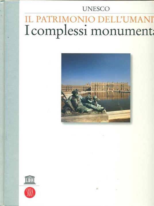 Unesco. Il patrimonio dell'umanità. I complessi monumentali. Vol. 2 - 3