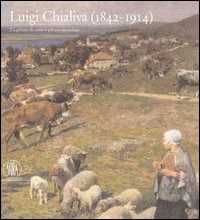 Image of Luigi Chialiva (1842-1914). Tra pittura di paese e pittura animalista. Ediz. illustrata