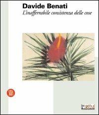 Davide Benati. L'inafferrabile consistenza delle cose - copertina