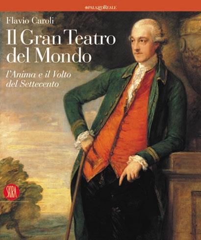 Il gran teatro del mondo. L'anima e il volto del Settecento - Flavio Caroli - 3