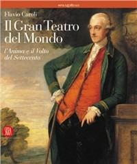 Il gran teatro del mondo. L'anima e il volto del Settecento - Flavio Caroli - copertina