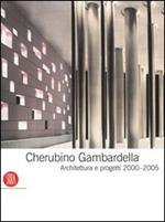 Cherubino Gambardella. Architettura e progetti 2000-2005