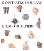 L' anfiteatro di Milano e il suo quartiere. Percorso storico-archeologico nel suburbio sudoccidentale