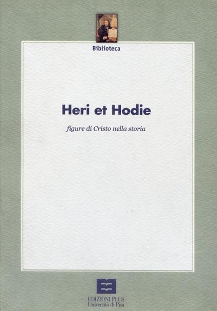 Heri et hodie. Figure di Cristo nella storia. Atti del Convegno - Gianfranco Fioravanti - copertina