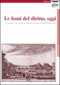 Le fonti del diritto, oggi. Giornate di studio in onore di Alessandro Pizzorusso - copertina