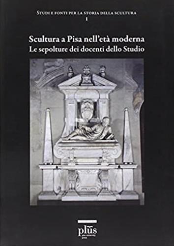 Scultura a Pisa nell'età moderna. Le sepolture dei docenti dello studio - 3
