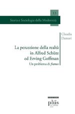 La percezione della realtà in Alfred Schütz ed Erving Goffman. Un problema di frames