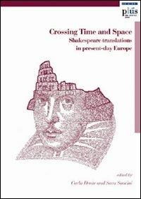 Crossing time and space. Shakespeare translations in present-day Europe. Ediz. inglese - Carla Dente,Sara Soncini - copertina