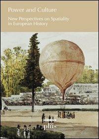 Power and culture. New perspectives on spatiality in european history - Pieter François,Taina Syrjämaa,Henri Terho - copertina
