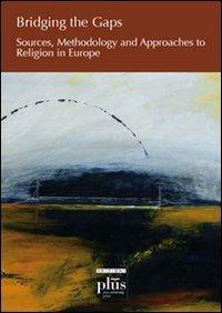 Bridging the gaps. Sources, methodology and approaches to religion in Europe - Joaquim de Carvalho - copertina