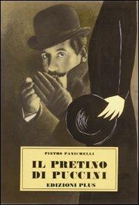 Il pretino di Puccini (rist. anast. Pisa, 1964) - Pietro Panichelli - copertina