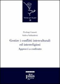 Gestire i conflitti interculturali e interreligiosi. Approcci a confronto - Pierluigi Consorti,Andrea Valdambrini - copertina