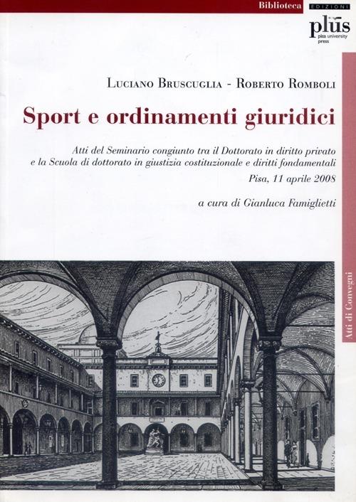 Sport e ordinamenti giuridici. Atti del Seminario congiunto tra il Dottorato di diritto privato e la Scuola di Dottorato di giustizia costituzionale e... - Luciano Bruscuglia,Roberto Romboli - copertina