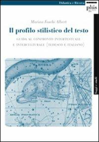 Il profilo stilistico del testo. Guida al confronto intertestuale e interculturale. Ediz. italiana e inglese - Marina Foschi Albert - copertina