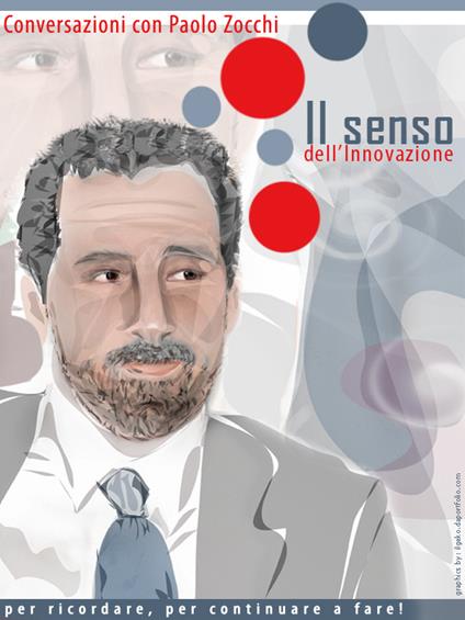 Il senso dell'innovazione. Conversazioni con Paolo Zocchi per ricordare, per continuare a fare! - copertina