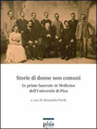 Storie di donne non comuni. Le prime laureate in medicina dell'Università di Pisa - copertina