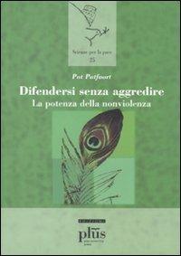 Difendersi senza aggredire. La potenza della non violenza - Pat Patfoort - copertina