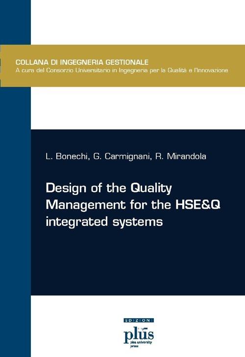 Design of the quality management for the HSE&Q integrated systems - Lucia Bonechi,Gionata Carmignani,Roberto Mirandola - copertina