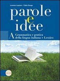 Parole e idee. Per le Scuole superiori. Con espansione online. Vol. 2: Educazione linguistica e sviluppo delle competenze comunicative. - Lorenzo Lazzaro,Fabio Songa - copertina