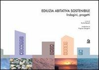 Edilizia abitativa sostenibile. Indagini, progetti - copertina