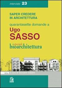 Quarantasette domande a Ugo Sasso. Speciale bioarchitettura - copertina