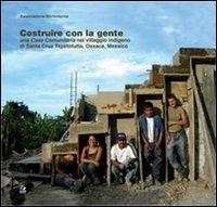 Costruire con la gente. Una «casa comunitaria» nel villaggio indigeno di Santa Cruz Tepetotutla, Oaxaca, Messico - copertina