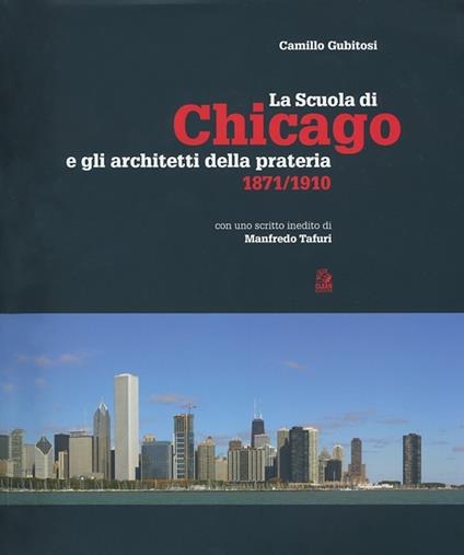 La scuola di Chicago e gli architetti della prateria 1871-1910 - Camillo Gubitosi - copertina