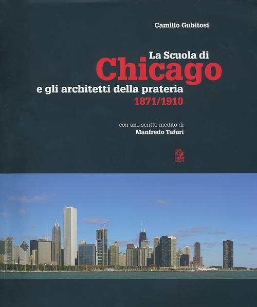 La scuola di Chicago e gli architetti della prateria 1871-1910 - Camillo Gubitosi - copertina